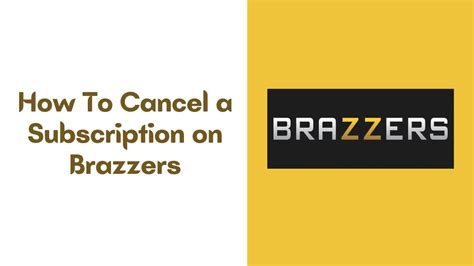 cancel brazzers subscription|Swindled by Brazzers : r/CustomerService